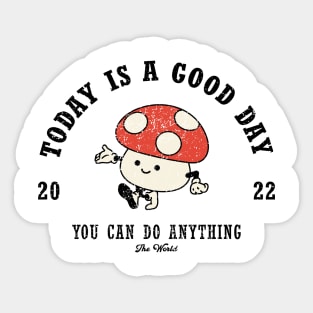 Mushroom mascot with Today is a Good Day slogan. Hippie style groovy vibes Sticker